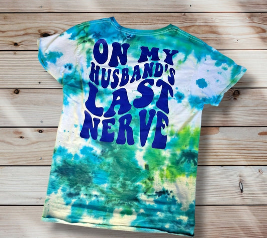 On my husband's last nerve t-shirt, wife t-shirt, tie-dye t-shirt, gift for her, couples t-shirt, shirt for her